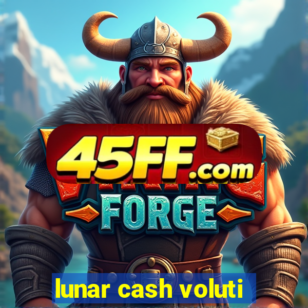 lunar cash voluti